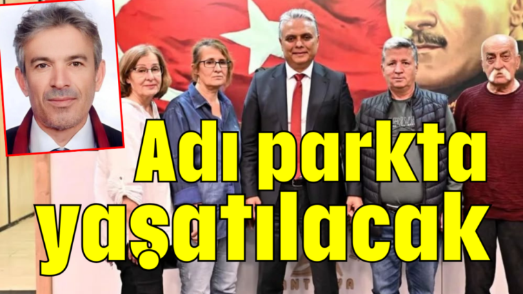 Adı parkta yaşatılacak