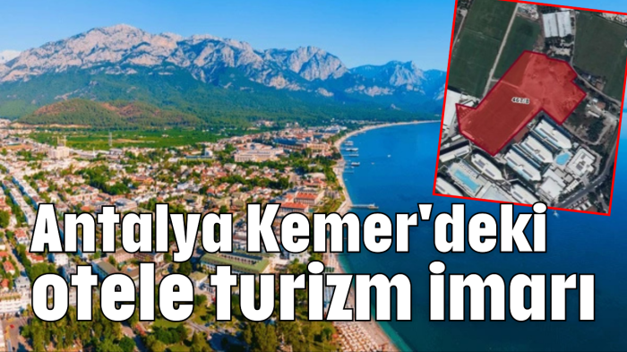 Antalya Kemer'deki otele turizm imarı