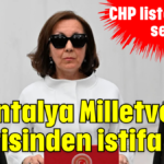 Antalya Milletvekili partisinden istifa etti