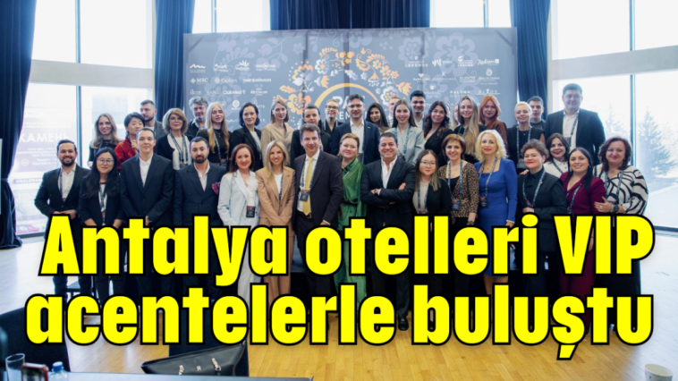 Antalya otelleri VIP acentelerle buluştu