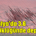 Antalya'da 3.6 büyüklüğünde deprem
