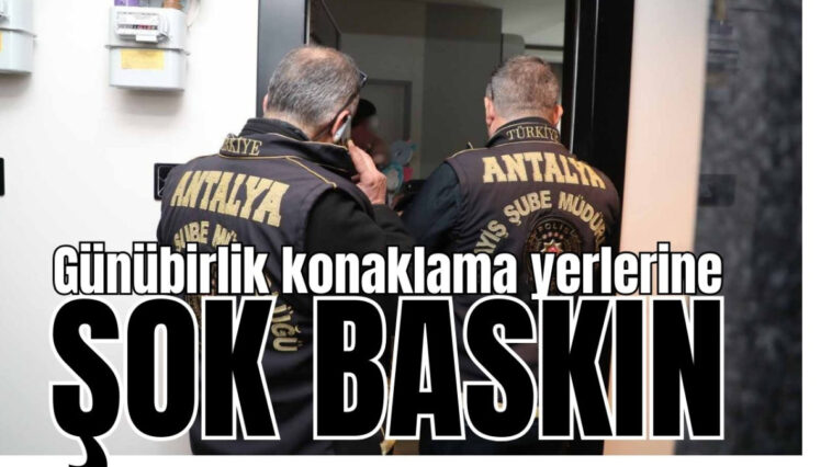 Antalya'da günübirlik konaklama yerlerine şok baskın