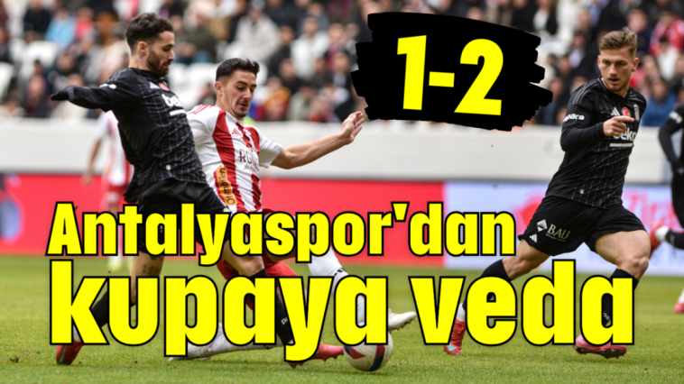 Antalyaspor'dan kupaya veda 1-2