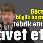 Böcek’in büyük başarısını tebrik etmeye davet etti