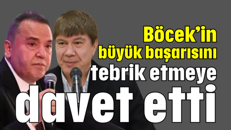 Böcek’in büyük başarısını tebrik etmeye davet etti