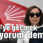 'CHP'ye geçmek istiyorum' demiş!