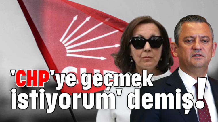 'CHP'ye geçmek istiyorum' demiş!