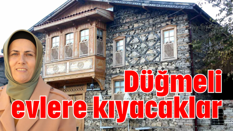 Düğmeli evlere kıyacaklar