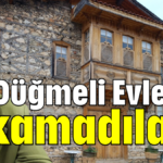 Düğmeli Evleri yıkamadılar!