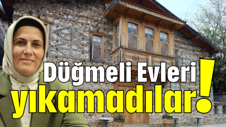 Düğmeli Evleri yıkamadılar!