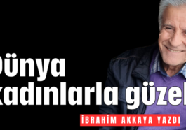 Dünya kadınlarla güzel!