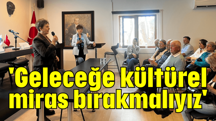 'Geleceğe kültürel miras bırakmalıyız'