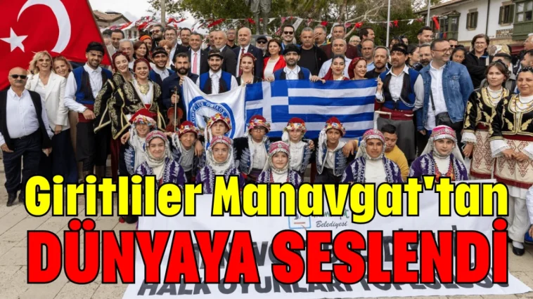 Giritliler Manavgat'tan dünyaya seslendi