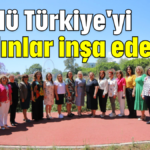 Güçlü Türkiye'yi kadınlar inşa edecek