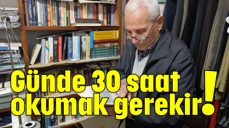 Günde 30 saat okumak gerekir!