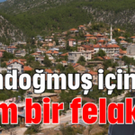 Gündoğmuş için tam bir felaket