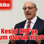 İlhan Kesici CHP'ye kayyum olarak mı atandı?