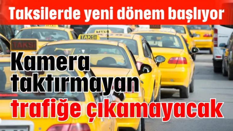 Kamera taktırmayan trafiğe çıkamayacak