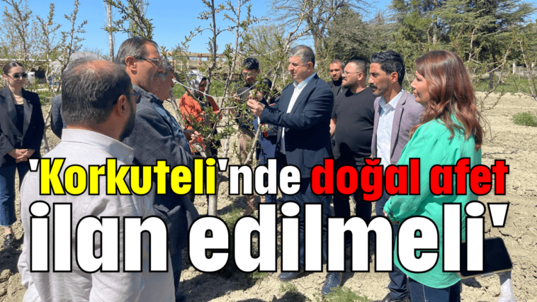 'Korkuteli'nde doğal afet ilan edilmeli'