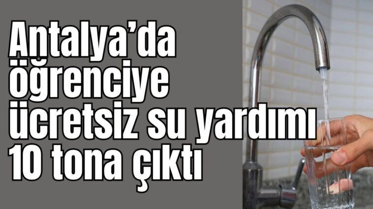 Öğrencilere 5 ton ücretsiz su yardımı 10 tona çıktı