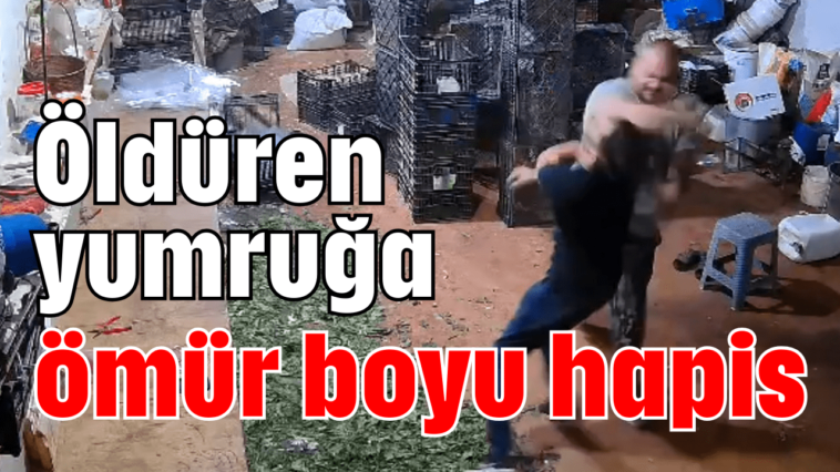 Öldüren yumruğa ömür boyu hapis