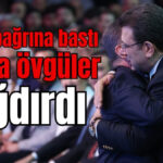 Önce bağrına bastı sonra övgüler yağdırdı