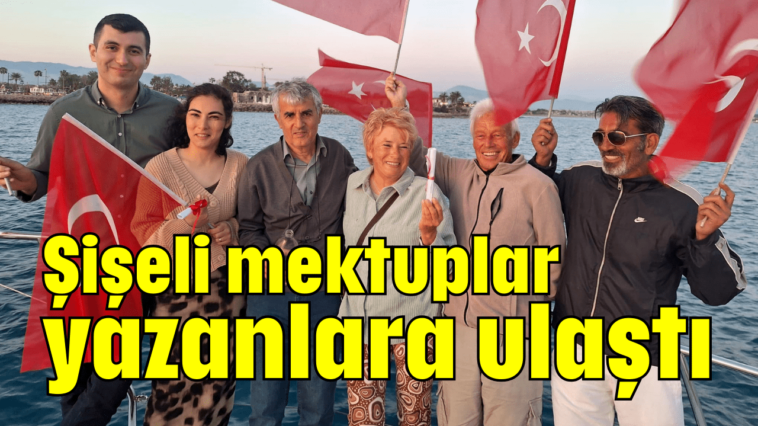 Şişeli mektuplar yazanlara ulaştı
