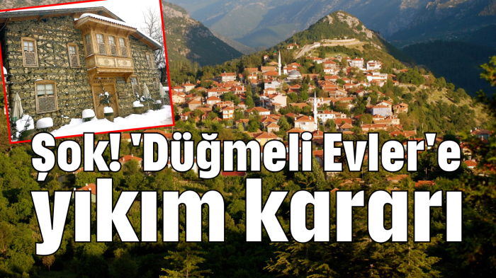 Şok! 'Düğmeli Evler'e yıkım kararı