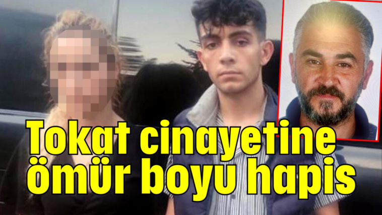 Tokat cinayetine ömür boyu hapis