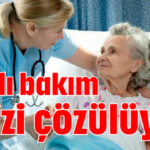 Yaşlı bakım krizi çözülüyor