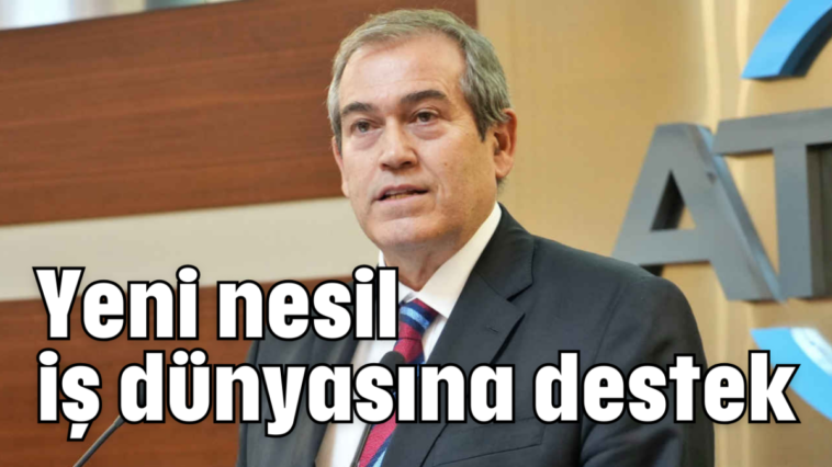 Yeni nesil iş dünyasına destek