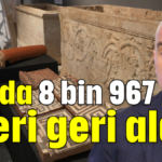 7 yılda 8 bin 967 eseri geri aldık