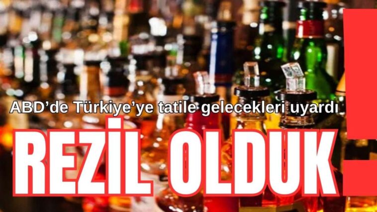ABD Türkiye'ye tatile gelecekleri uyardı! Rezil olduk