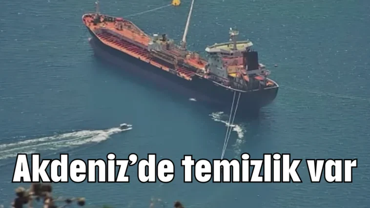Akdeniz’de temizlik var