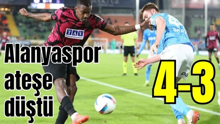 Alanyaspor ateşe düştü: 4-3