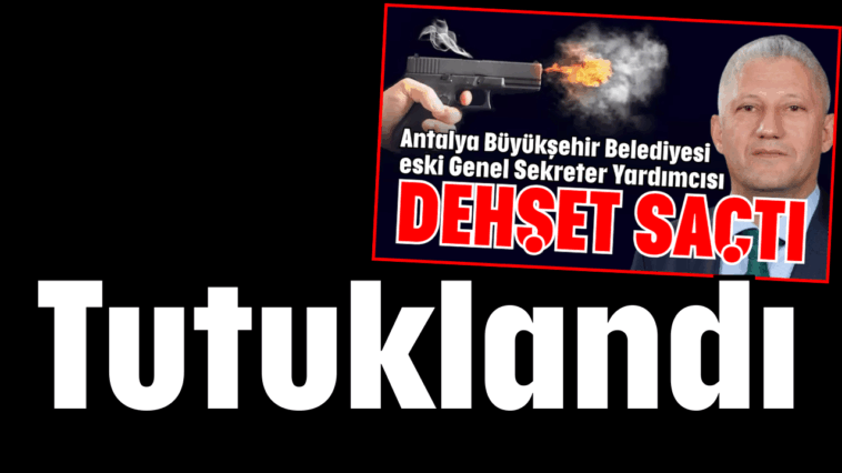 Antalya Büyükşehir Belediyesi eski Genel Sekreter Yardımcısı tutuklandı