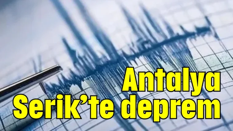 Antalya Serik'te deprem