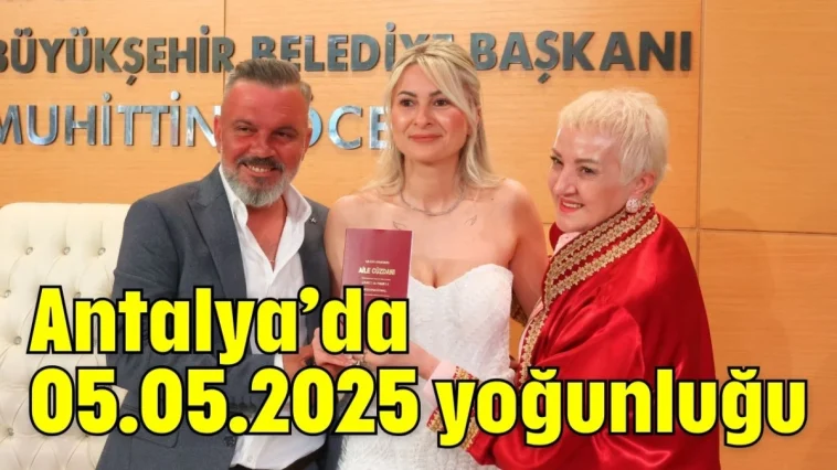 Antalya’da 05.05.2025 yoğunluğu