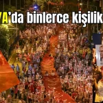 Antalya'da binlerce kişilik coşku