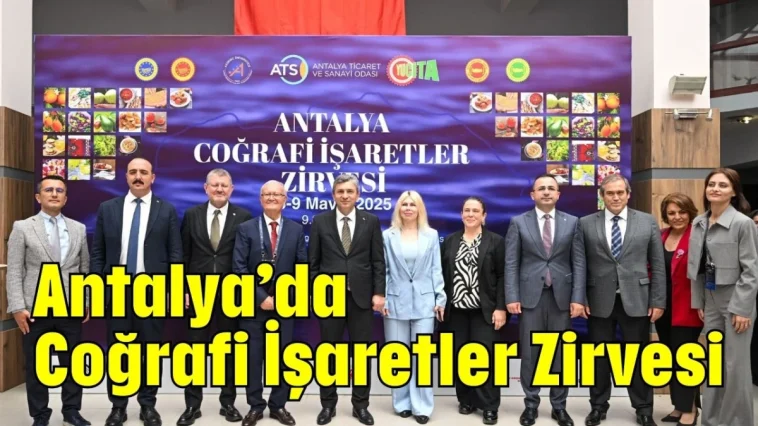 Antalya'da Coğrafi İşaretler Zirvesi