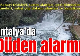 Antalya'da Düden alarmı