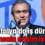 Antalya’da iş dünyası finansala erişim istiyor