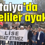 Antalya'da liseliler ayakta