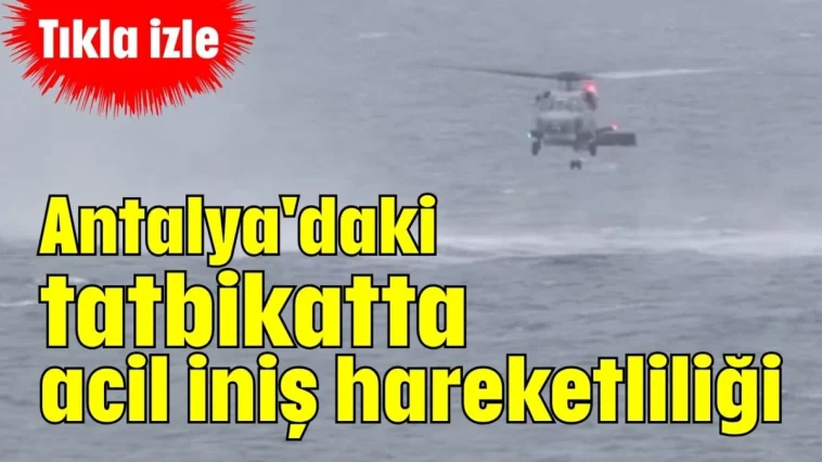 Antalya'daki tatbikatta acil iniş hareketliliği