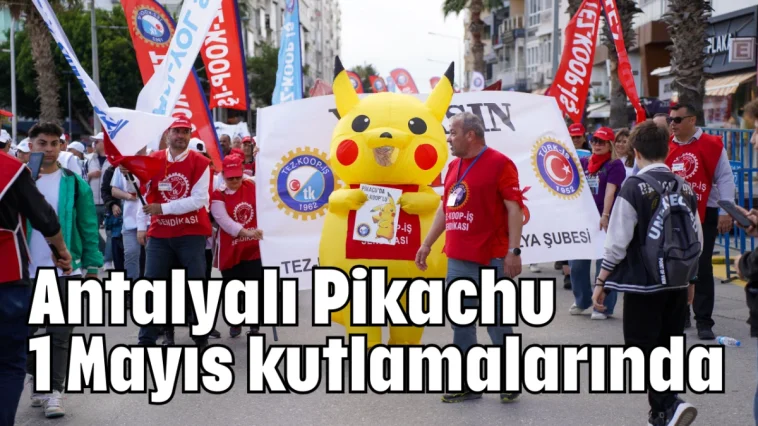 Antalyalı Pikachu 1 Mayıs kutlamalarında