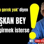 'Antalya'ya gerek yok' diyen Başkan bey PM'ye girmek isterse!