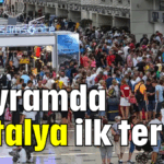 Bayramda Antalya ilk tercih