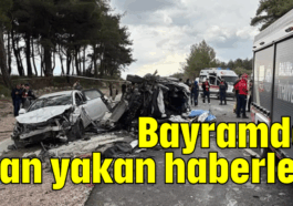 Bayramda can yakan haberler