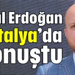 Bilal Erdoğan Antalya'da konuştu