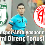 Bodrumspor-Antalyaspor maçının hakemi Direnç Tonusluoğlu